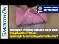 How To Make a Silicone Block Mold of an Irregularly Shaped Model: Mold Max™ 30