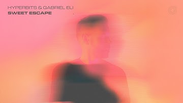 Hyperbits & Gabriel Eli - Sweet Escape