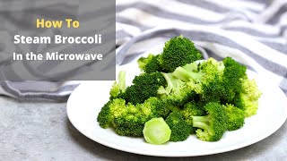 how to Steam Bro¢coli in the Microwave