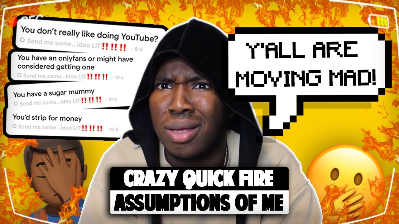 QUICK FIRE ASSUMPTIONS CHALLENGE *Y'ALL ARE MOVING MAD*