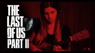 The Last of Us 2 Theme (ukulele cover)
