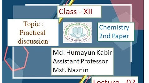 EUGSC - Class - XII, Sub: Chemistry 2nd Paper Practical,Lecture-2, Md. Humayun Kabir, Mst. Naznin