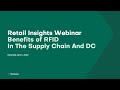 Retail insights webinar  benefits of rfid in the supply chain and distribution centers