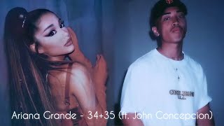 Ariana Grande - 34 35 (ft. John Concepcion)