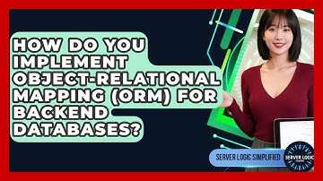 How Do You Implement Object-Relational Mapping (ORM) For Backend Databases?