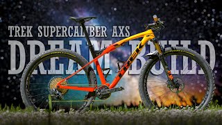 DREAM BUILD MTB - TREK SUPERCALIBER AXS | When your dreams finally come true!