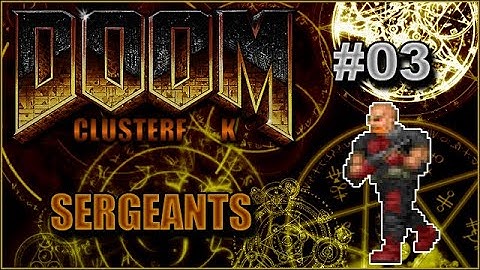 DooM Mods - Complex Clusterf__k - Sergeant Variants