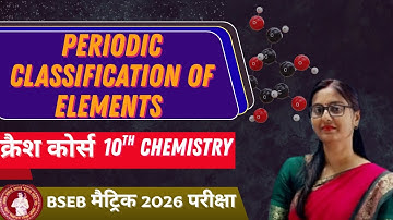 CLASS-10TH | CRASH COURSE | SCIENCE | CHEMISTRY | PERIODIC CLASSIFICATION OF ELEMENTS |  LIPI KUMARI