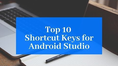 Top 10 Shortcuts of Android Studio