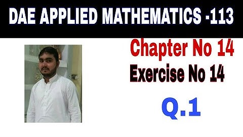 DAE Math 113 1st Year || Applied Mathematics 113 ||Chapter  14|| Exercise no 14 ||Question 1