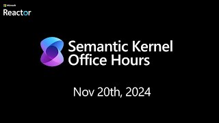 Semantic Kernel Office Hours for US/EMEA - November 20th, 2024