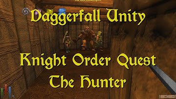 Daggerfall Unity — 83 — Knight Order Quest — The Hunter