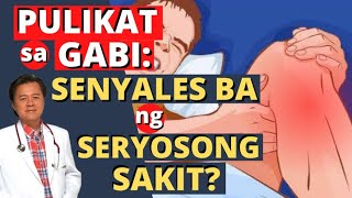 Pulikat sa Gabi: Senyales ba ng Seryosong Sakit? - Payo ni Doc Willie Ong #1378