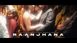 Raanjhana | Skeletron & Rajiv (feat. Sonalli Mahhar)