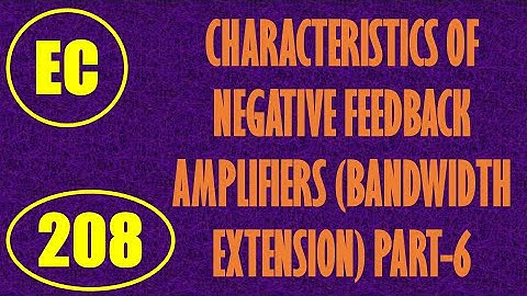 ElexCkts | Lecture-208 |Characteristics of Negative Feedback Amplifiers (Bandwidth Extension) Part-6