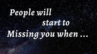 People will start to missing you when | Inspirational Quotes | Psychology of Human Behavior