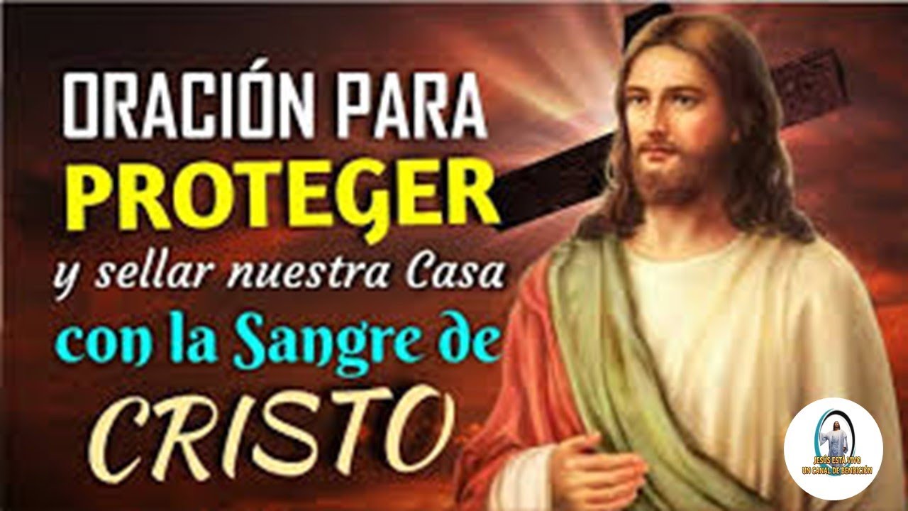 ORACIÓN PARA PROTEJER Y SELLAR NUESTRA CASA CON LA SANGRE DE CRISTO ...