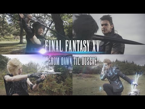 FINAL FANTASY XV: From Dawn til Duscae - COSPLAY SHORT FILM