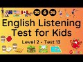 Esl  english listening test for kids   level two  test 13