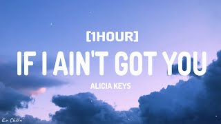 Alicia Keys - If I Ain't Got You (Lyrics) [1HOUR]