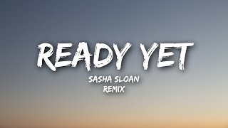 Sasha Sloan - Ready Yet (Lyrics / San Holo Remix) chords