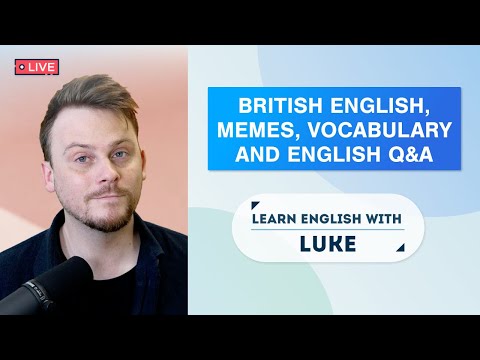 learn-english-with-luke-|-british-english-spelling,-internet-memes,-learning-vocabulary,-and-q&a