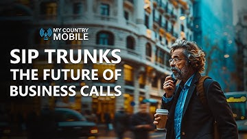 SIP Trunks: The Future of Business Calls | My Country Mobile