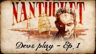Nantucket - Devs Play: Ep. 1 "Introduction"