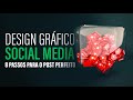 Design gráfico Social media - 8 passos para o post PERFEITO!