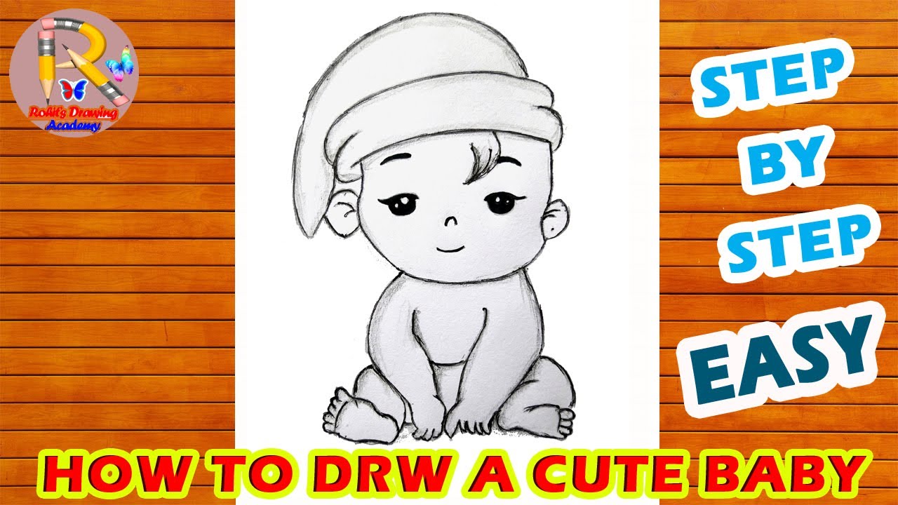 HOW TO DRAW A CUTE BABY | Very easy drawing for beginners | Step by ...