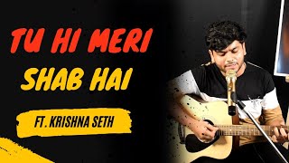 Tu Hi Meri Shab Hai Ft. Krishna Seth Bfames