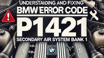Understanding and fixing BMW Fault Code P1421 Now! quickly and easily