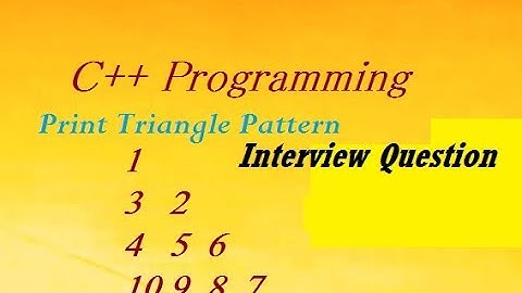 C++ Interview Questions - Print Triangle Pattern