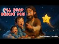 I'll Stay Beside You | Comforting Bedtime Prayer Song | Jesus lullabies for children