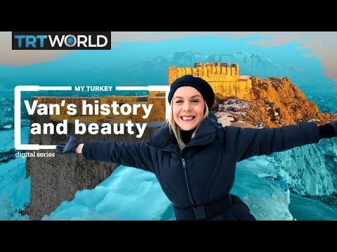 My Turkey: Take a look at Van’s history and natural beauty