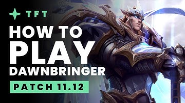 How to Play Dawnbringers - Teamfight Tactics Patch 11.12 Guide