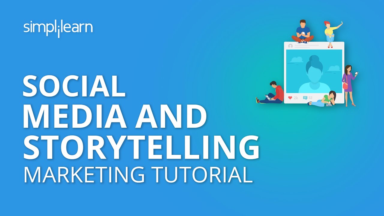 Social Media And Storytelling | Social Media Marketing Tutorial | Simplilearn