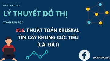 #16 [Lý thuyết đồ thị]. Thuật Toán Kruskal Thuật Toán Cây Khung Nhỏ Nhất | Cây Khung Cực Tiểu