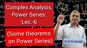 Complex Analysis, Power Series: Lec.- 6(Some theorems on Power Series)