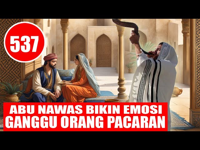 BIKIN EMOSI !! ABU NAWAS MENGGANGGU ORANG PACARAN - HUMOR SUFI class=