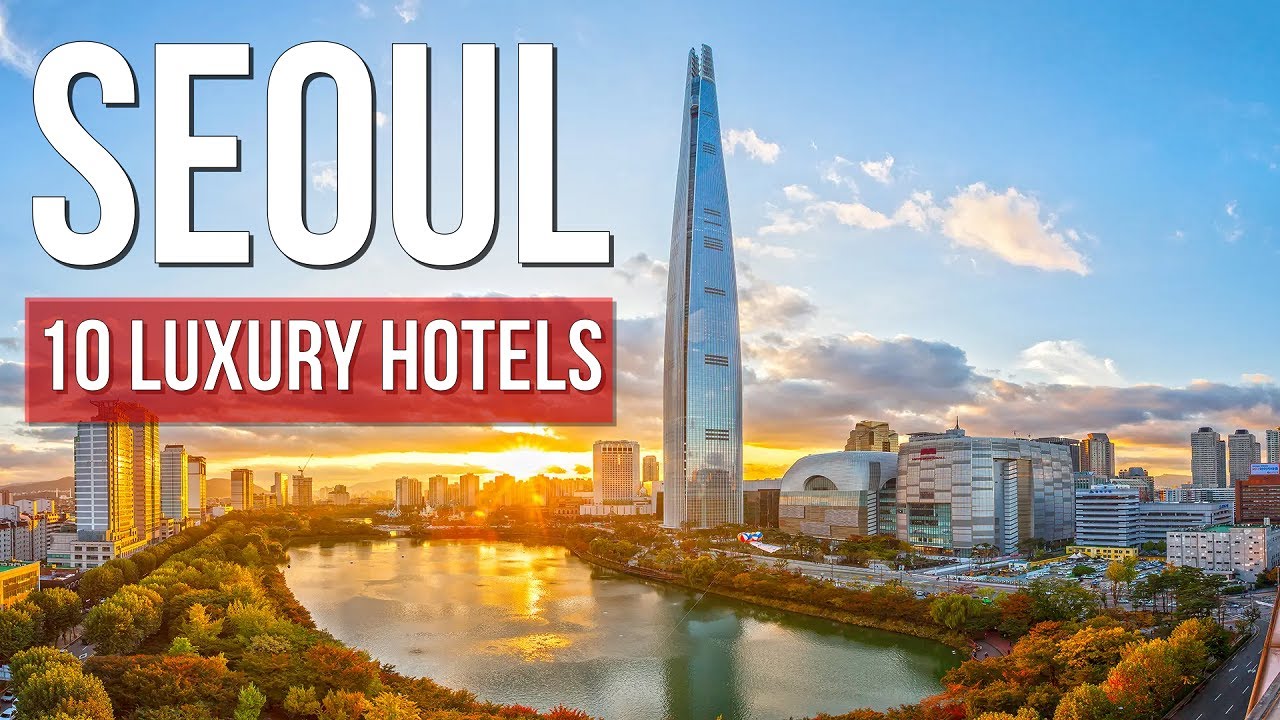 10 Best Luxury Hotels in Seoul: Where to Stay in Korea