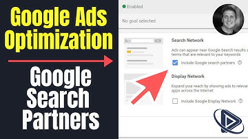 Step 6 of Google Ads Optimization - Google Search Partners