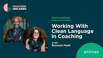 Working with Clean Language in Coaching: A Discussion with Bronwyn Nash