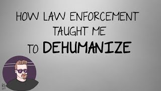 How Law Enforcement Taught Me To Dehumanize | That Dang Dad