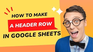 How to Make a Header Row in Google Sheets