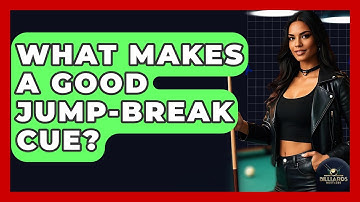 What Makes A Good Jump-Break Cue? - Billiards Hustlers