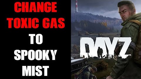 How To Change Permanent Toxic Gas Zones To Harmless Spooky Mist On Your DayZ Community Server