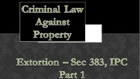 Criminal Law Extortion Sec 383 Part 1