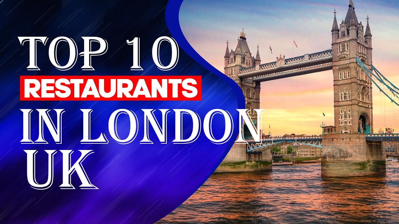 Top 10 Restaurants In London, UK, 2023 - YouTube