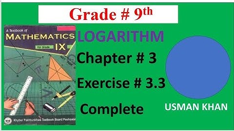 class 9th maths, chapter#3, logarithm exercise 3.3 complete, Excellence Academy